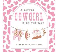 A Little Cowgirl is on the Way Baby Shower Guest Book: Full Color Sign In Keepsake Book for Guests to Fill In