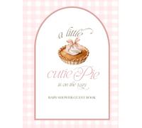 A Little Cutie Pie is on the Way Baby Shower Guest Book: with Gift Log and Thank You Tracker - Elegant Sign-In Keepsake & Photo Memory Pages - Cream & Pink Gingham Pattern