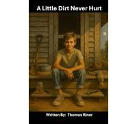 A Little Dirt Never Hurt: Front Porch Tales from the Glory Days of Growing Up
