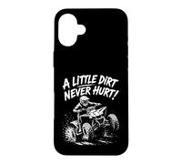 A Little Dirt Never Hurt VTT 4 Roues Coque pour iPhone 16 Plus