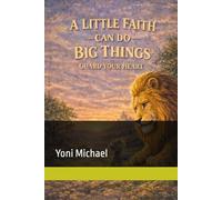 A LITTLE FIATH CAN DO BIG THINGS: GUARD YOUR HEART