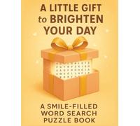 A Little Gift to Brighten Your Day: A Smile-Filled Word Search Puzzle Book And your subtitle is: Extra-Large Eye-Friendly 30-Point Print