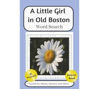 A Little Girl in Old Boston Word Search Puzzle Book: Word Searches with Easy to Read Print about A Little Girl in Old Boston, Vocabulary, Fiction, and ... for Vacations, Holidays, and Free Time