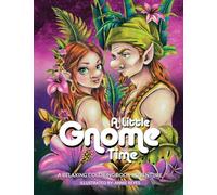 A Little Gnome Time. A Relaxing Coloring Book Adventure