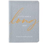 A Little Goes A Long Way: 52 Days To A Significant Life
