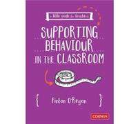 A Little Guide for Teachers Supporting Behaviour in the Classroom by Fintan ORegan Fintan O'Regan (Auteur)