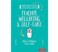 A Little Guide for Teachers: Teacher Wellbeing and Self-care