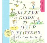 A Little Guide To Wild Flowers by Charlotte Voake Voake, Charlotte (Auteur)