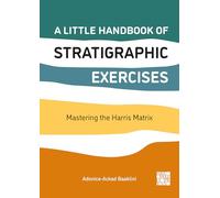 A Little Handbook of Stratigraphic Exercises: Mastering the Harris Matrix