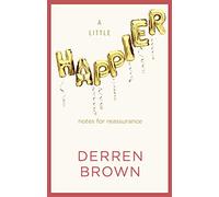 A Little Happier: Notes for reassurance