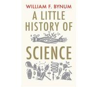 A Little History Of Science (Paperback) William F Bynum, (Auteur)