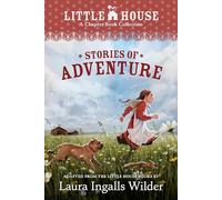A Little House Chapter Book Collection: Stories of Adventure: Adventures of Laura & Jack, Animal Adventures, Laura & Nellie
