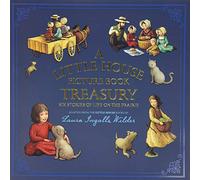 A Little House Picture Book Treasury: Six Stories of Life on the Prairie - Classic Pioneer Family Adventures for Kids (Ages 4-8)