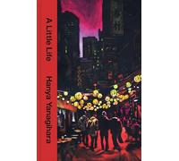 A Little Life: The 10th Anniversary Collector’s Edition of the Million Copy Bestseller