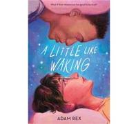 A Little Like Waking by Adam Rex Adam Rex (Auteur)
