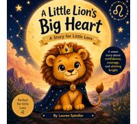 A Little Lion's Big Heart: A Story for Little Leo's