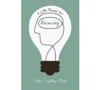 A Little Manual for Knowing - [Version Originale] Esther Lightcap M uteur)