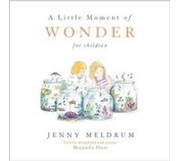 A Little Moment of Wonder for Children by Jenny Meldrum Inconnu (Auteur)