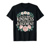 A Little More Kindness A Little Less Judgement T-Shirt