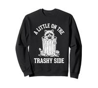 A Little on The Trashy Side - Raccoon Fantaisie avec Inscription « A Little on The Trashy Side » Sweatshirt