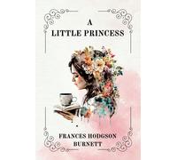A LITTLE PRINCESS By Frances Hodgson Burnett