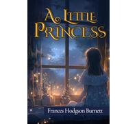 A Little Princess (Illustrated): The 1905 Classic Edition with Original Illustrations