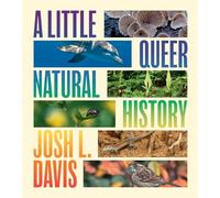 A Little Queer Natural History