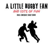 A Little Rugby Fan And Lots Of Fun. Baby Sensory Book With Bold Images: Baby Book For Better Sleep And Brain Growth