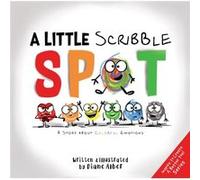 A Little Scribble SPOT A Story About Colorful Emotions by Diane Alber Diane Alber (Auteur)