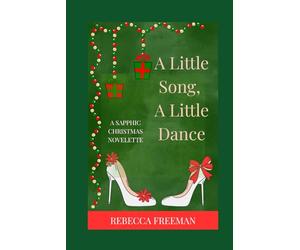 A Little Song, A Little Dance: A Sapphic Christmas Novella