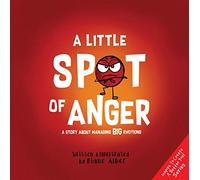 A Little Spot of Anger: A Story About Managing Big Emotions