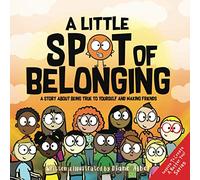 A Little SPOT of Belonging: A Story About Being True to Yourself and Making Friends