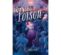 A Little Taste of Poison by R J Anderson R J Anderson (Auteur)