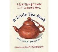 A Little Tea Book by Caroline Paul Sebastian Beckwith , Caroline Paul , Illustrated By Wendy Macnaughton (Auteur)