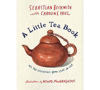 A Little Tea Book by Caroline Paul Sebastian Beckwith , Caroline Paul , Illustrated By Wendy Macnaughton (Auteur)