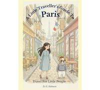 A Little Traveller's Guide To Paris: Travel For Little People