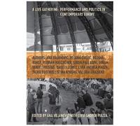 A Live Gathering: Performance And Politics In Contemporary Europe
