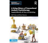 A Living History of Transactional Analysis Psychotherapy: Engaging Reflectively with Theory and Methodology
