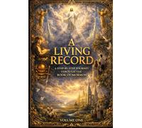 A Living Record: A Step-by-step Journey Through the Book of Mormon: Volume One: 1 Nephi - Words of Mormon