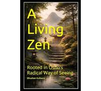A Living Zen: Rooted in Osho’s Radical Way of Seeing
