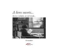A livres ouverts… Lecteurs multiples, un seul monde.. - Collectif - Gpc Editions Centre Litt.impression Prov - relié - Beau livre