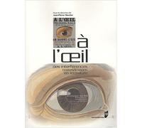 A l'oeil : Des interférences textes/images en littérature (1DVD) de Jean-Pierre Montier,Collectif ( 6 décembre 2007 )