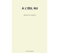 A l'oeil nu: Maximes d'un empiriste