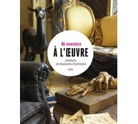 À l'oeuvre Ateliers et maisons d'artistes - Collectif - Loco - relié - Beau livre