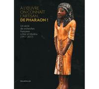 A l'oeuvre on connait l'artisan... de pharaon ! Un siècle de recherches françaises à Deir el-Médina - Hanane Gaber - Silvana Editoriale - broché - Beau livre