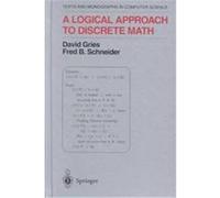A Logical Approach to Discrete Math, Texts and Monographs in Computer Science David Gries, Fred B. Schneider (Auteur)