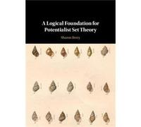 A Logical Foundation for Potentialist Set Theory by Sharon Berry Sharon Berry (Auteur)
