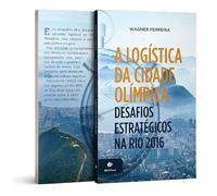 A Logística da Cidade Olímpica - Desafios Estratégicos na Rio 2016