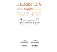A logística no e-commerce brasileiro: do clique à entrega: análise e perspectivas do setor de transporte no comércio digital