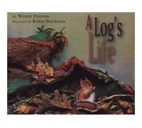 A Logs Life by Wendy Pfeffer & Illustrated by Robin Brickman Wendy Pfeffer (Auteur)